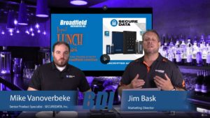 Introducing Secure Data Encrypted Hardware with Mike Vanoverbeke: Broadfield Liquid Lunch & Learn