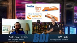 Wowza ClearCaster Pro With Anthony Lazaro | Broadfield Liquid Lunch & Learn |