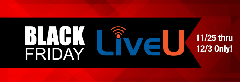 Black Friday LiveU Specials!
