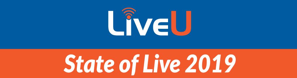 LIVEU 2019 ‘STATE OF LIVE’ REPORT CONFIRMS CONTINUOUS STRONG GROWTH IN LIVE IP BROADCASTING