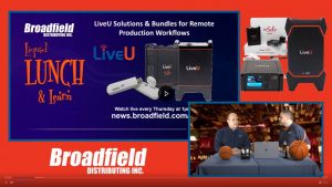 Live U Solutions & Bundles for Remote Production Workflows | Broadfield Liquid Lunch & Learn