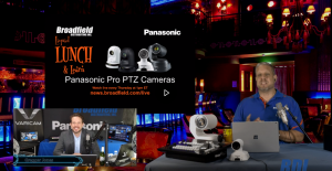 Panasonic Pro PTZ Cameras - Broadfield Liquid Lunch & Learn