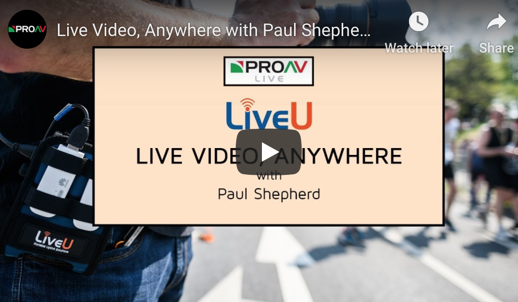 Live Video, Anywhere with Paul Shepherd from LiveU