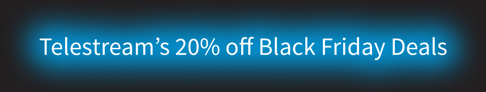 Telestream 20% Off Starts Now! Get A Head Start With This Black Friday Deal