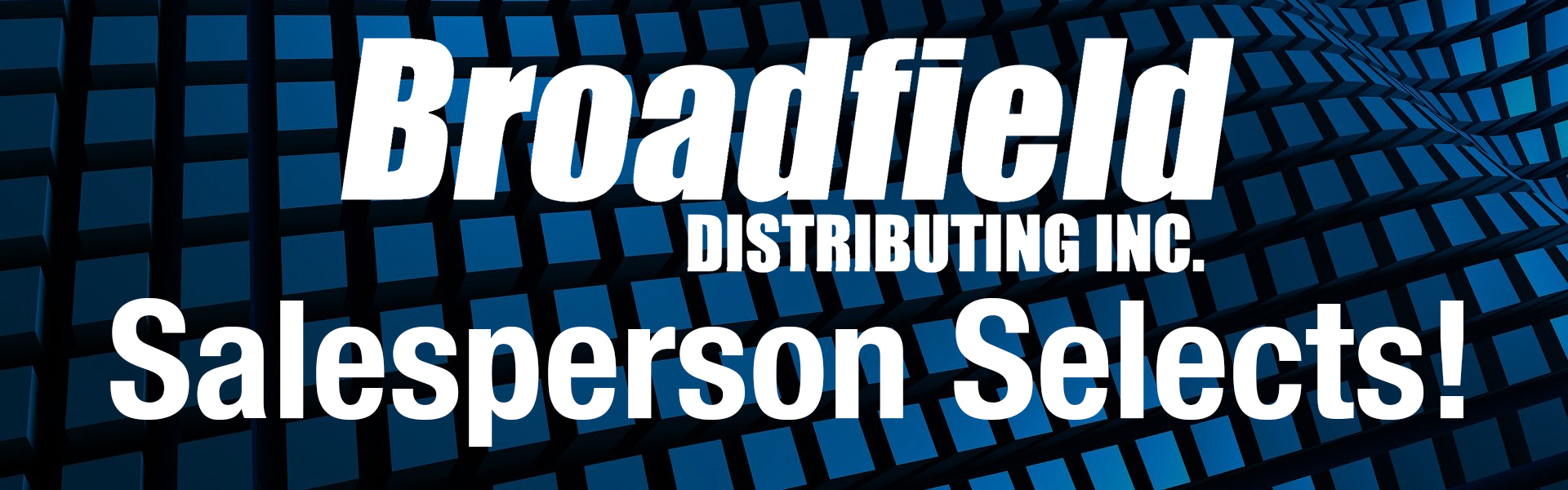 Broadfield Salesperson Selects