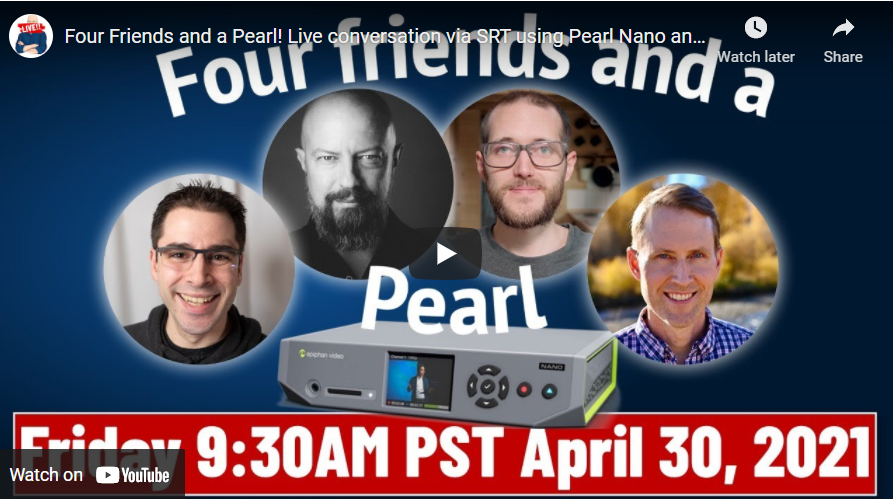 Four Friends and a Pearl! Live Conversations via SRT using Pearl Nano and Pearl-2