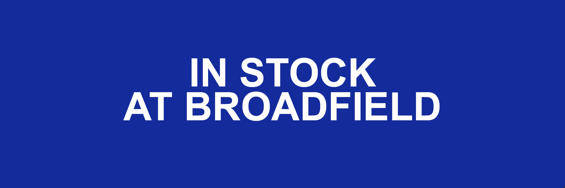 Hard To Find Items In Stock Now At Broadfield