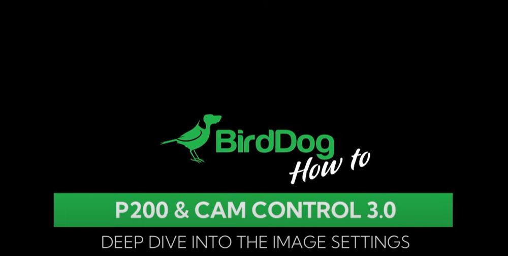 BirdDog P200 & Cam Control 3.0 How To