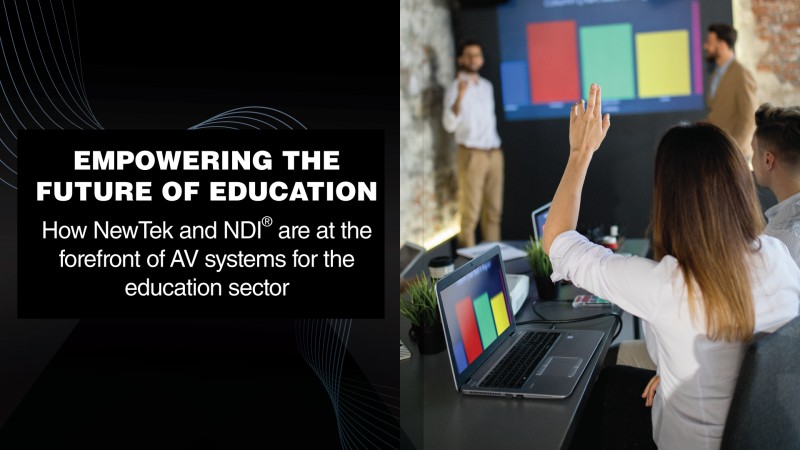 The Modern Hybrid Learning Classroom: How NewTek Video Workflows and NDI’s IP Connectivity Empower Today’s Educator