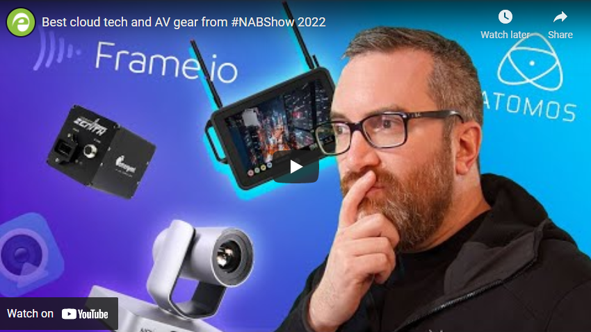 Best Cloud Tech and AV Gear from #NABShow 2022
