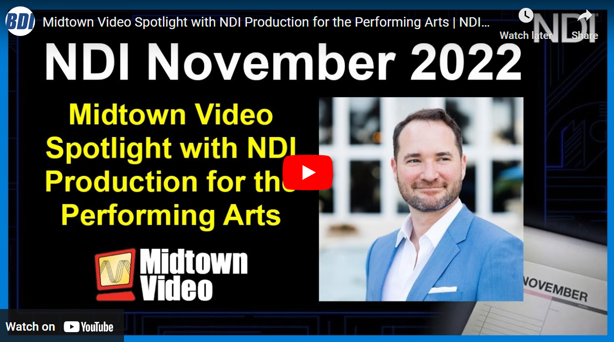 Midtown Video Spotlight with NDI Production for the Performing Arts | NDI November 2022￼