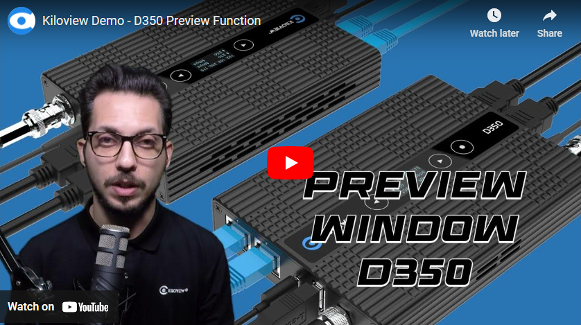 Kiloview Demo – D350 Preview Function