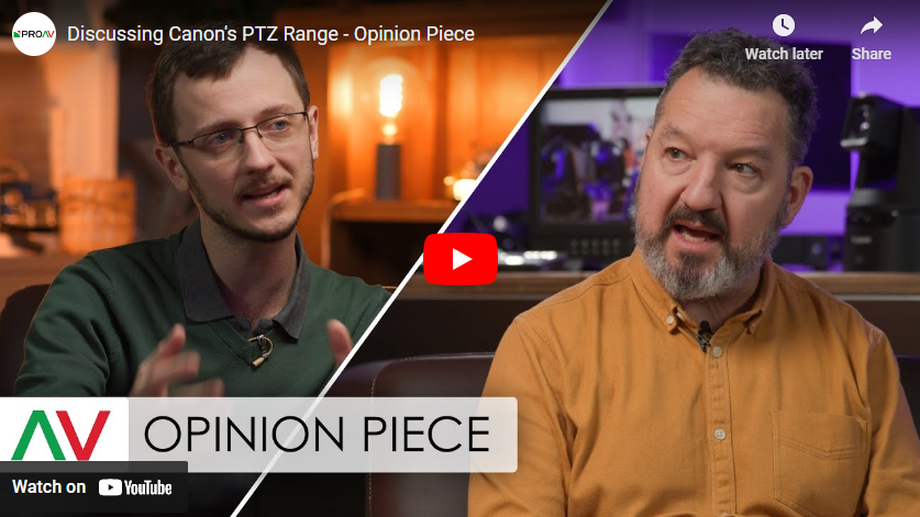 Discussing Canon’s PTZ Range – Opinion Piece