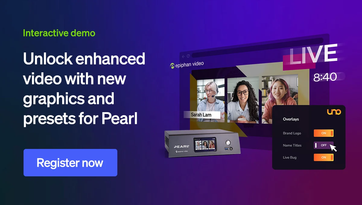 Unlock enhanced video with new graphics and presets for Epiphan Pearl