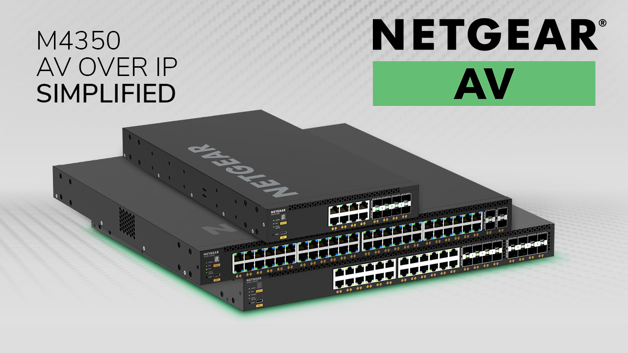 NEW PRODUCTS ALERT: NETGEAR M4350 Managed Switches