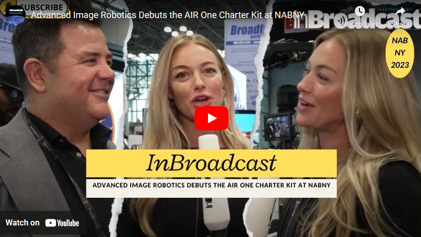 Advanced Image Robotics Debuts the AIR One Charter Kit at NABNY