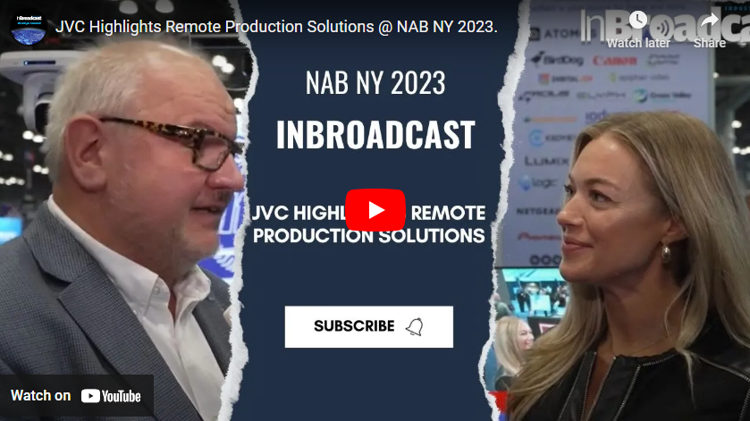 JVC Highlights Remote Production Solutions @ NAB NY 2023