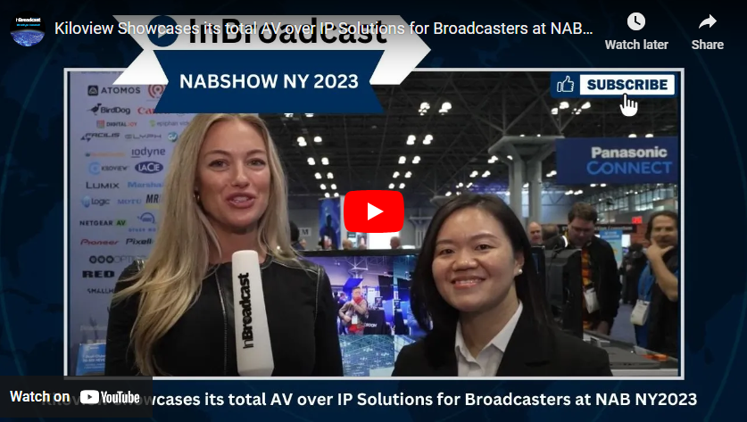 Kiloview Showcases its total AV over IP Solutions for Broadcasters at NAB NY2023