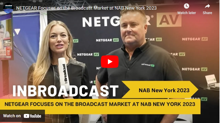NETGEAR Focuses on the Broadcast Market at NAB New York 2023