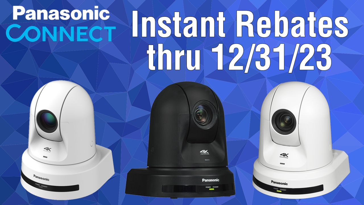 Panasonic Connect Special Holiday Premium PTZ Camera Instant Rebate Promotion