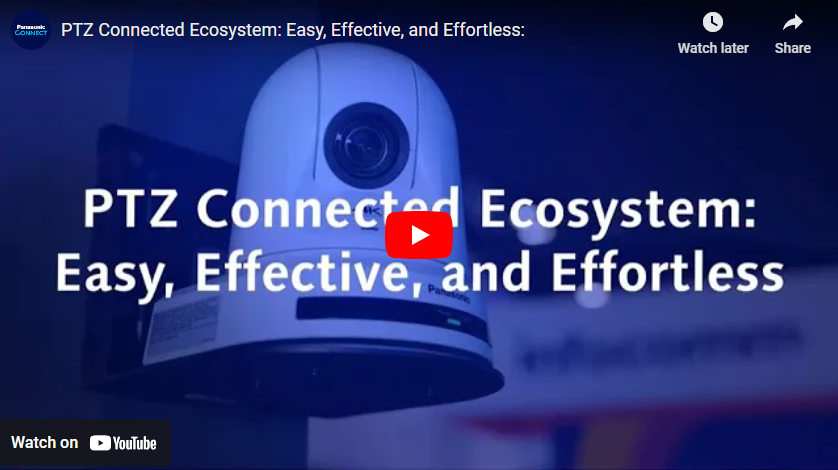PTZ Connected Ecosystem: Easy, Effective, and Effortless