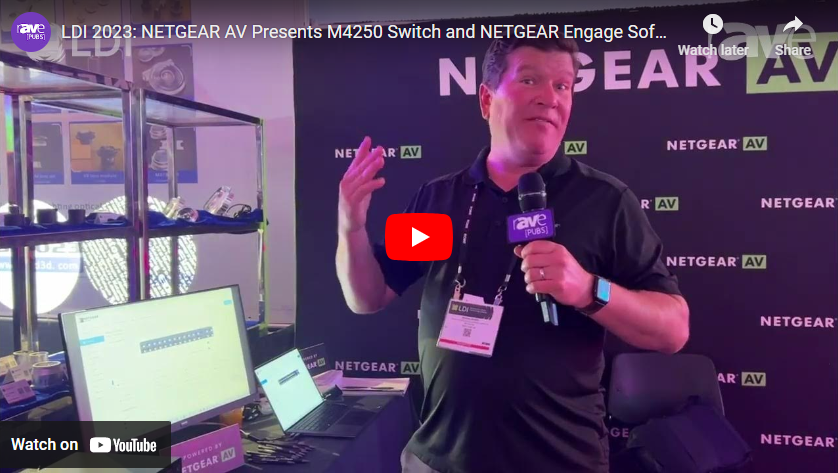 LDI 2023: NETGEAR AV Presents M4250 Switch and NETGEAR Engage Software for Switch Configuration