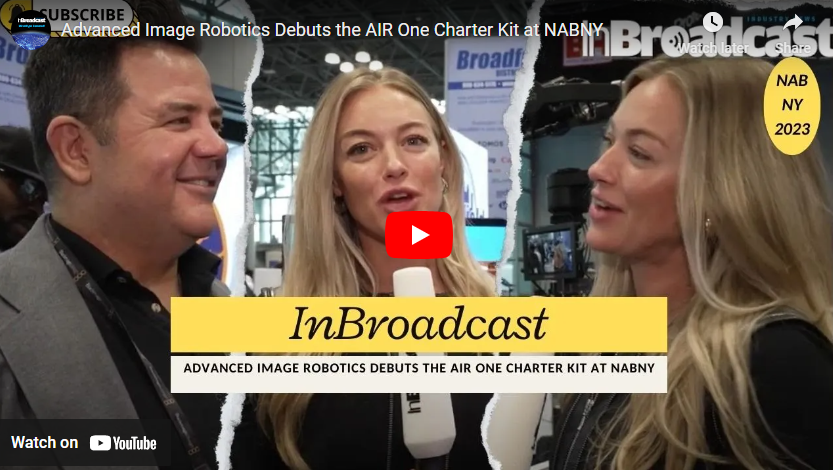 Advanced Image Robotics Debuts the AIR One Charter Kit at NABNY