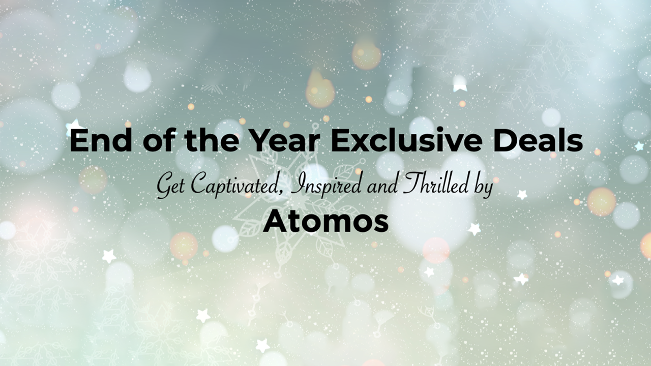 Atomos End of the Year Exclusive Deals