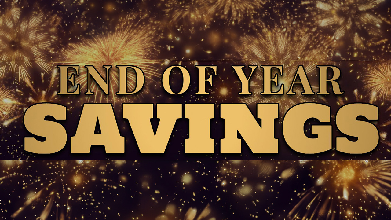 Last Chance to Save with End of Year Specials