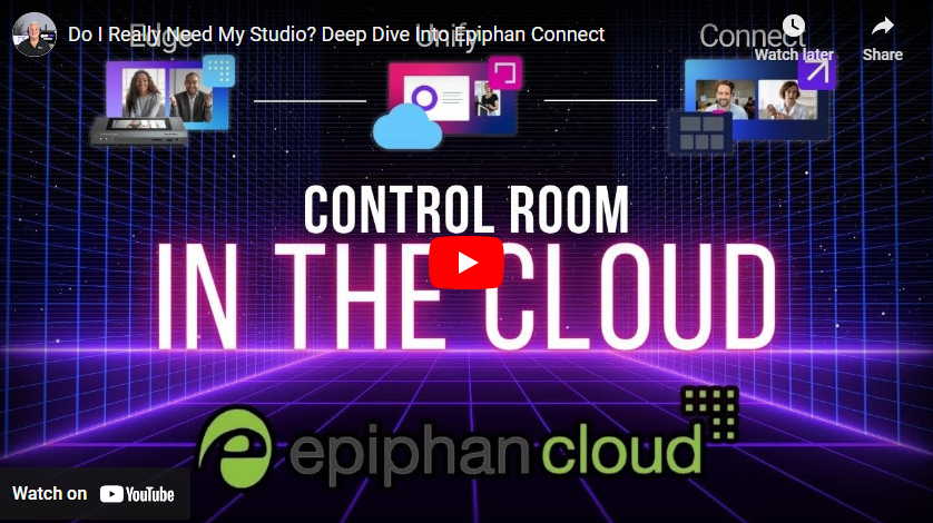 Do I Really Need My Studio? Deep Dive Into Epiphan Connect