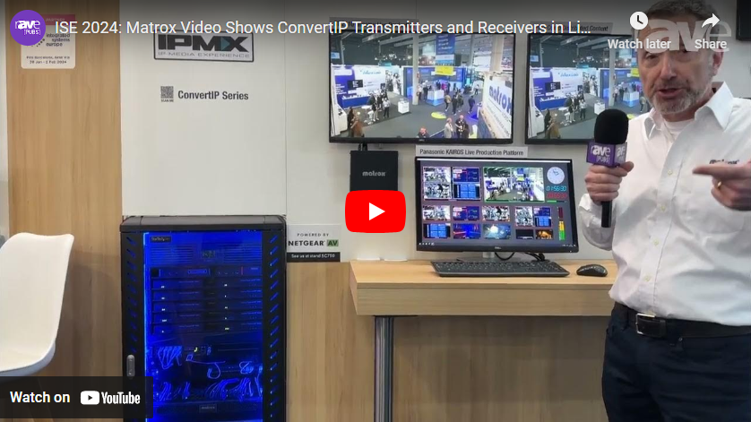 ISE 2024: Matrox Video Shows ConvertIP Transmitters and Receivers in Live Production Environment