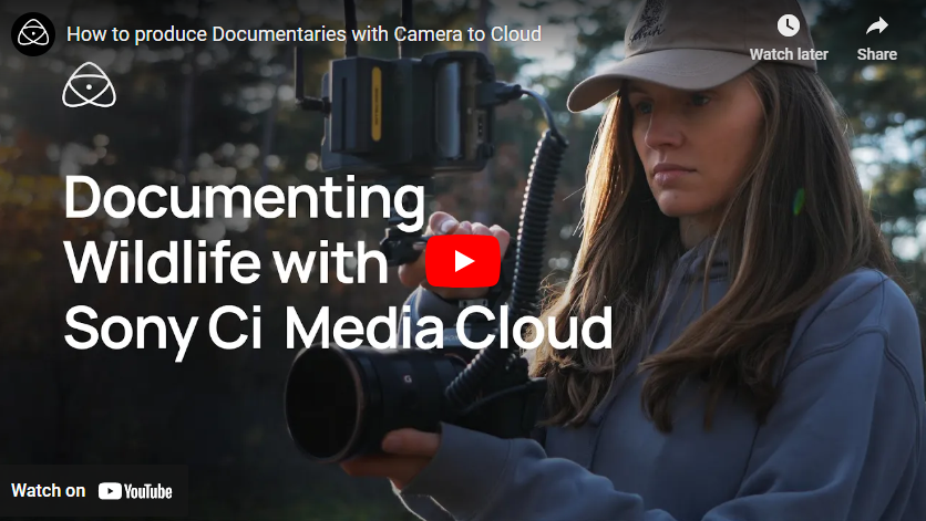 How to produce Documentaries with Camera to Cloud