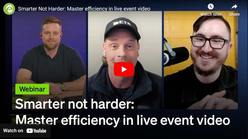 Smarter Not Harder: Master efficiency in live event video