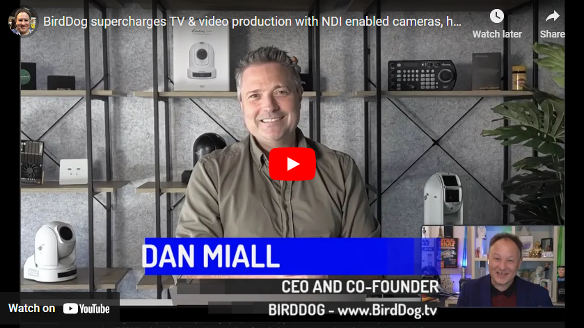 Video Interview: BirdDog goes the extra mile in supercharging TV and video production with NDI enabled cameras, hardware and software, as CEO and co-founder Dan Miall explains