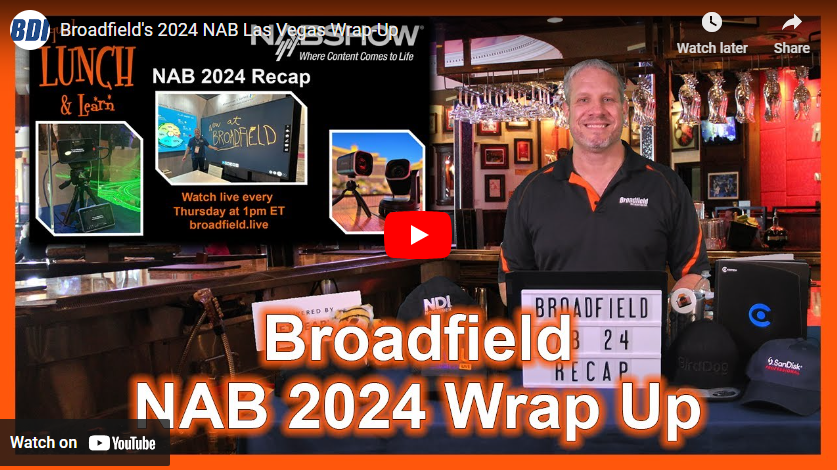 Broadfield’s 2024 NAB Las Vegas Wrap-Up