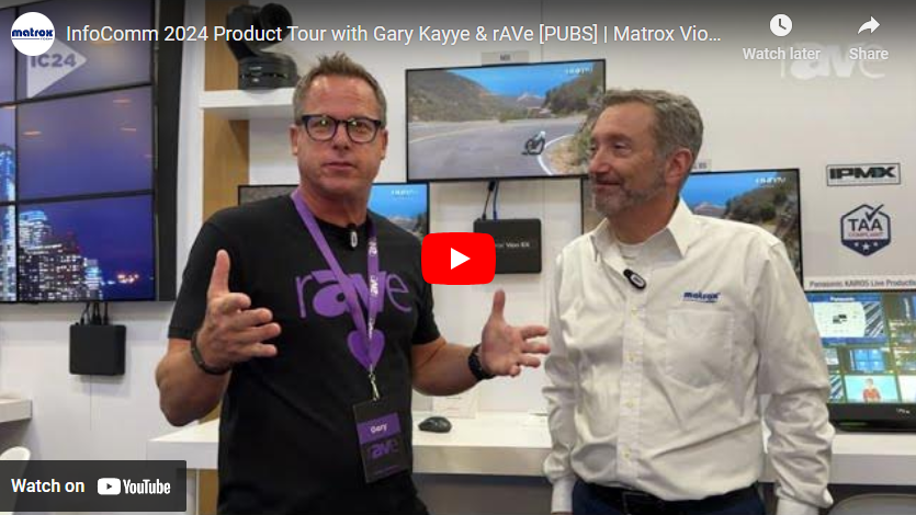 InfoComm 2024 Product Tour with Gary Kayye & rAVe [PUBS] | Matrox Vion AVoIP Gateway