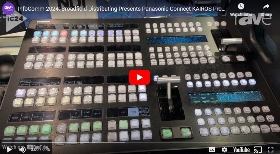 InfoComm 2024: Broadfield Distributing Presents Panasonic Connect KAIROS Production Platform