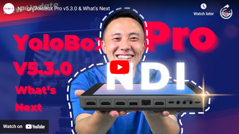 NDI on YoloBox Pro v5.3.0 & What’s Next