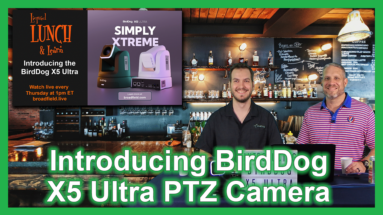 Introducing The BirdDog X5 Ultra
