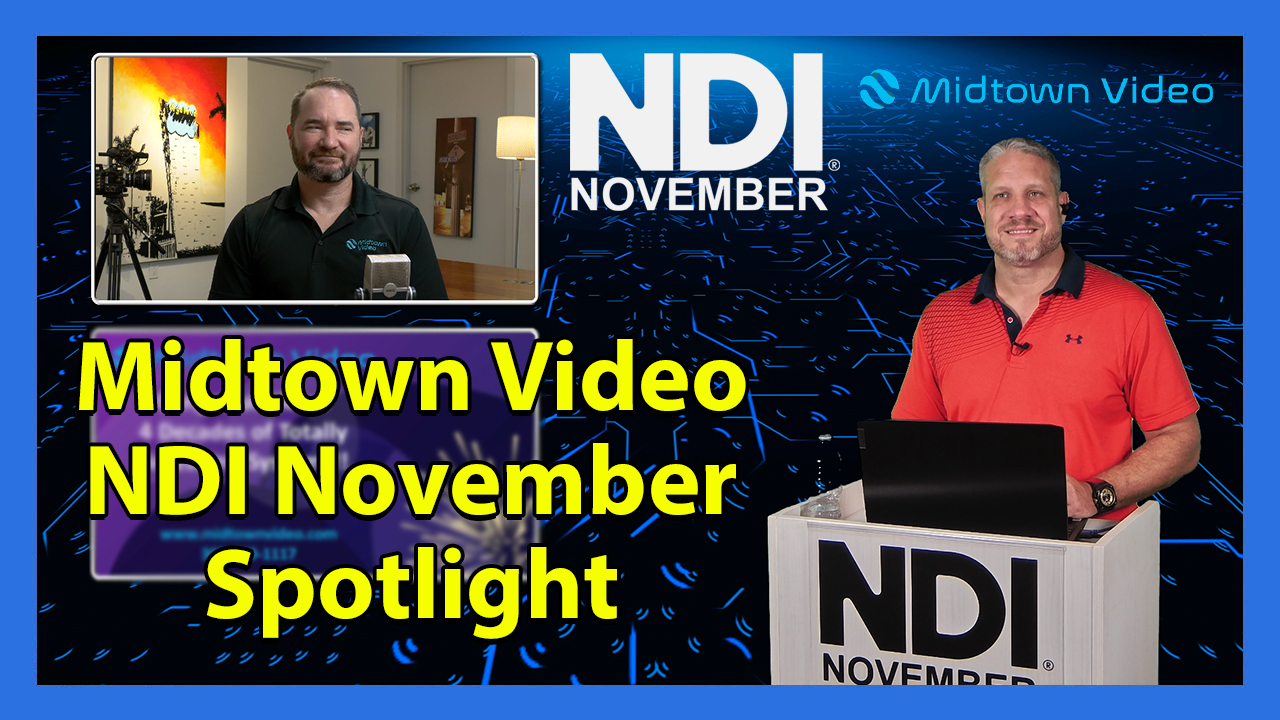 NDI November 2024 System Integrator Spotlight: Midtown Video
