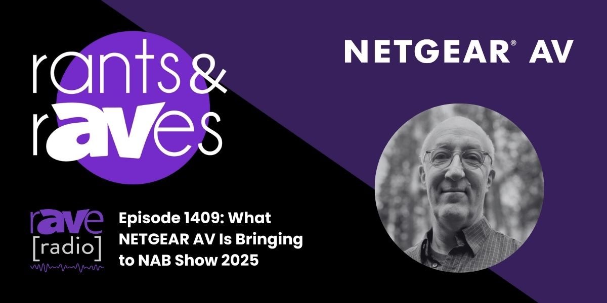 Rants & rAVes with NETGEAR – What to expect at Booth SL8913 at 2025 NAB Show