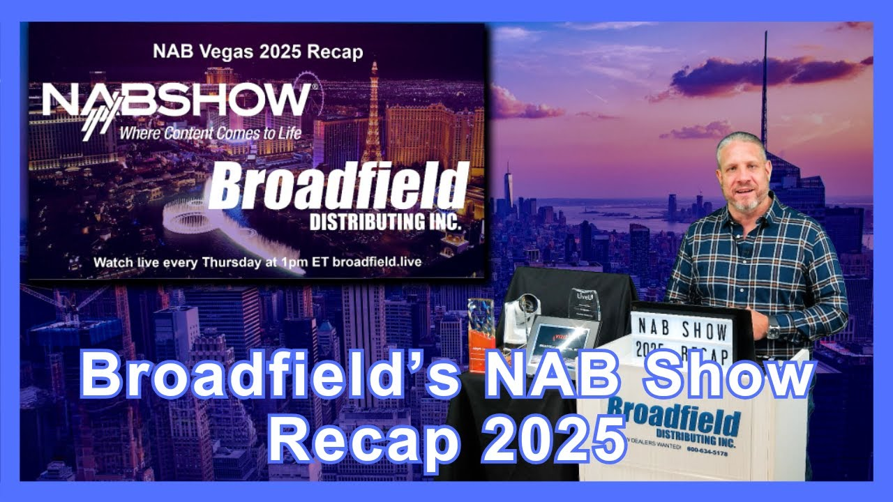 Broadfield Live Recap: The Biggest News and New Products from NAB Las Vegas 2025