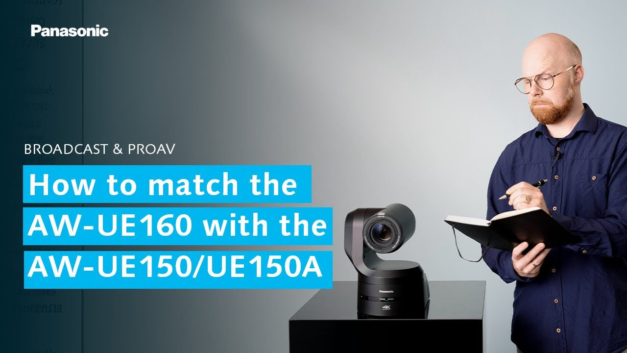 Panasonic UE160 PTZ Camera Tips: Get Perfect Color Matching with Your Existing UE50 Setup