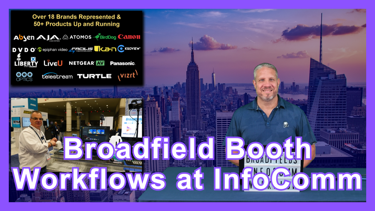 Broadfield Showcases Integrated Workflows at InfoComm 2025