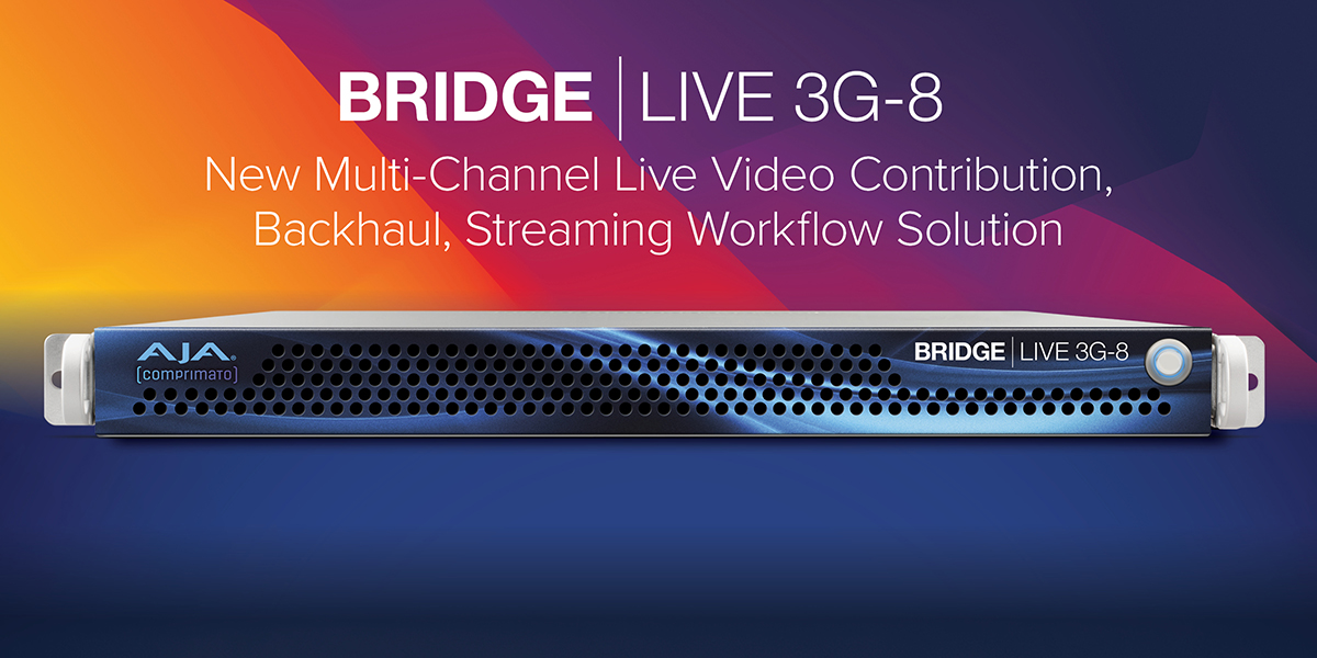 Upcoming AJA Reseller Webinar to Spotlight BRIDGE LIVE 3G-8 for Remote Production and OTT Delivery