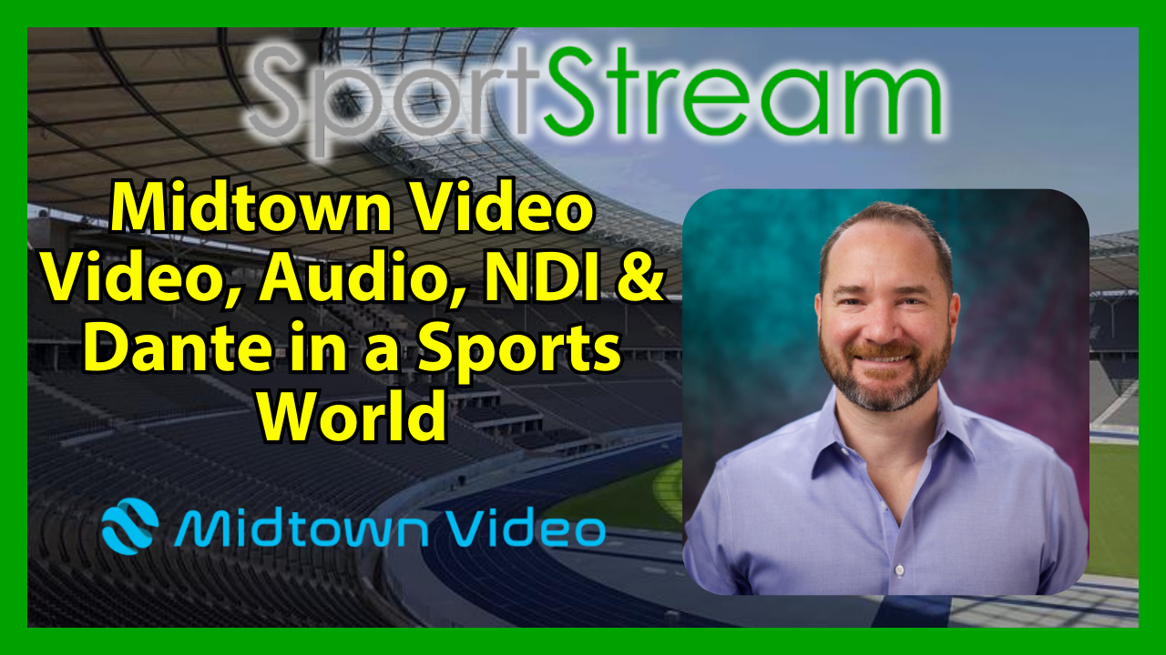 Midtown Video Video, Audio, NDI & Dante in a Sports World