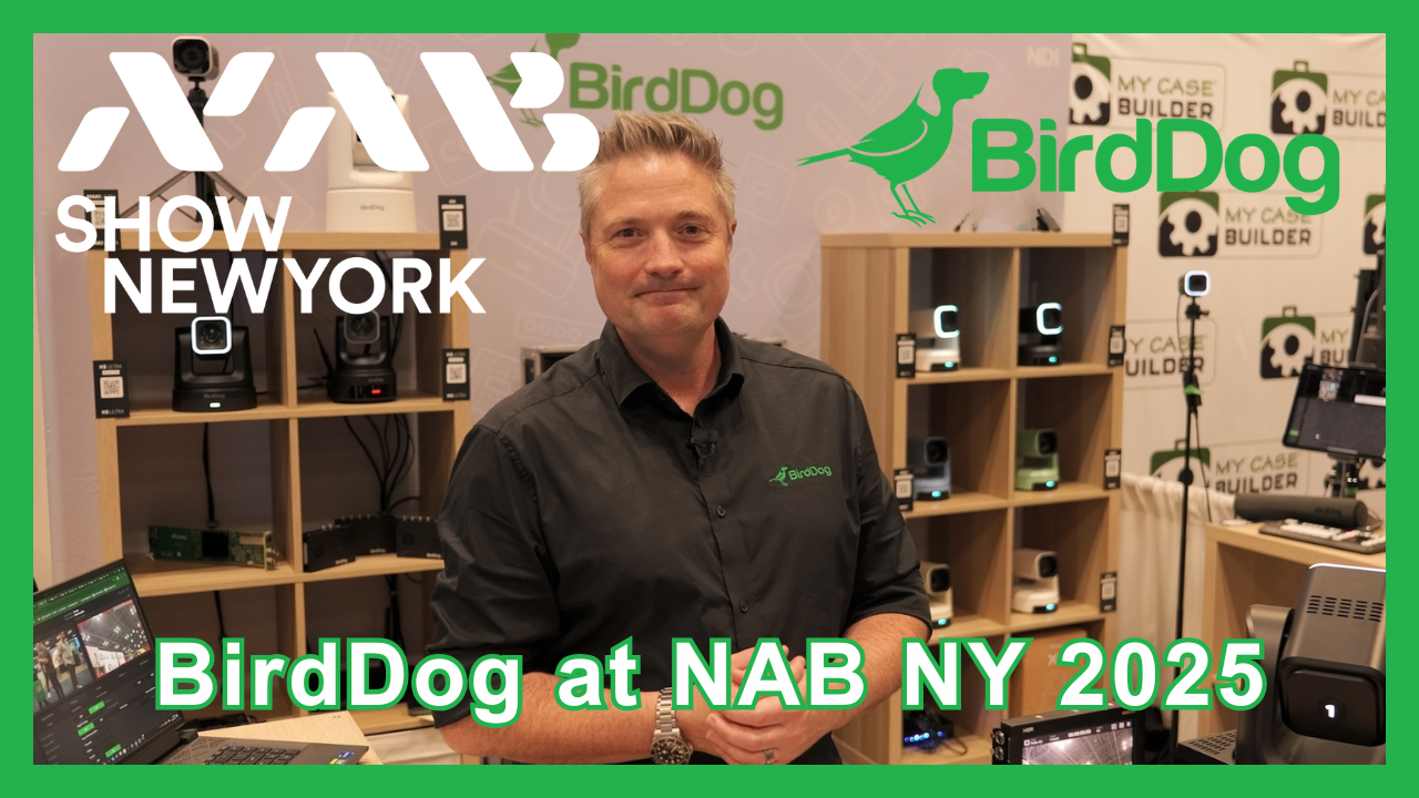 BirdDog’s New PTZs at NAB NY 2025 – Meet the XL, X4E & O4!