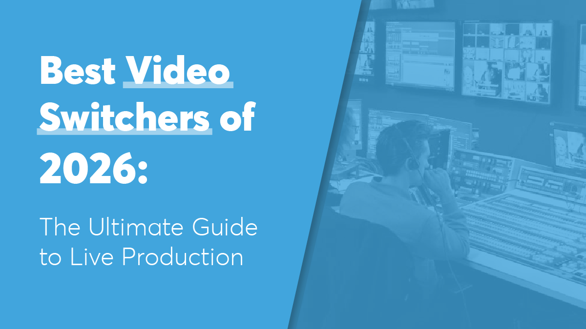 What Is a Video Switcher in 2026—and Why QuickLink StudioPro™ Leads the Way