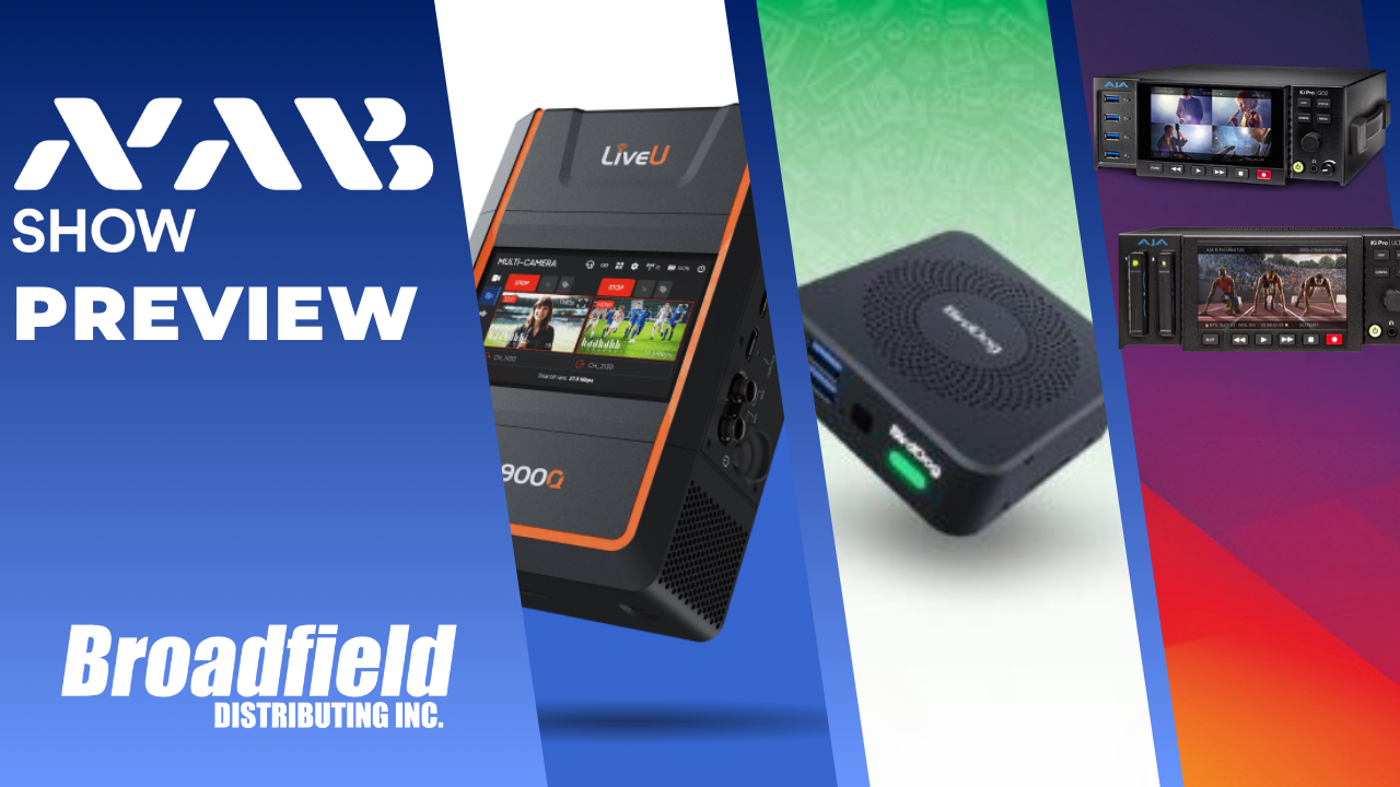 Broadfield NAB Preview with LiveU, BirdDog, AJA