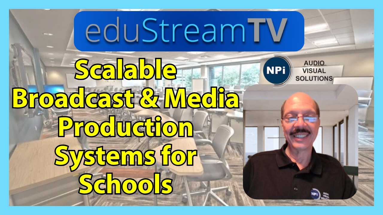 NPi Designs Scalable Broadcast and Media Production Systems for Schools – eduStreamTV 2026